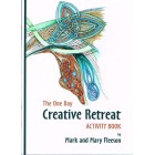 The One Day Creative Retreat Activity Book By Mark & Mary Fleeson